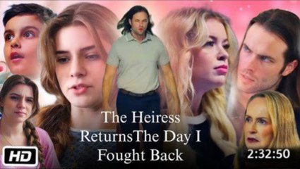 The Heiress Returns - The Day I Fought Back - Drama