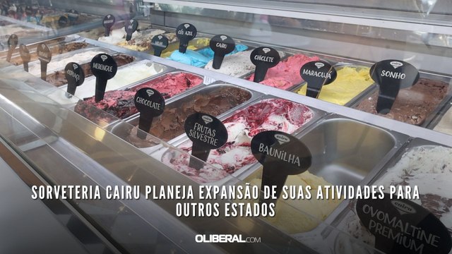 Sorveteria Cairu planeja expansão de suas atividades para outros estados