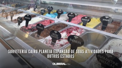 Sorveteria Cairu planeja expansão de suas atividades para outros estados