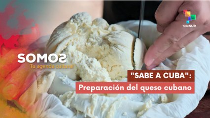 Sabe a Cuba: Preparación del queso cubano SOMOS 11-12-2025