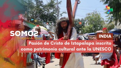 Pasión de Cristo de Iztapalapa inscrito como patrimonio cultural ante la UNESCO SOMOS 11-12-2025