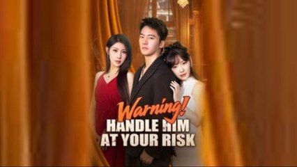 Warning! Handle Him At Your Risk Full Movie English Sub