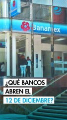 ¿Abren los bancos este 12 de diciembre de 2025? Esto debes saber sobre el cierre de sucursales