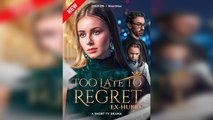 Too Late To Regret, Ex-Hubby - Full Movie