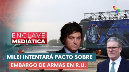 Milei intentará pacto sobre embargo de armas en Reino Unido ENCLAVE MEDIÁTICA 11-12-2025