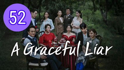 A Graceful Liar Episode 52 Engsub