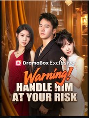 Warning! Handle Him at Your Risk (DUBBED) Chinese Drama - English Sub