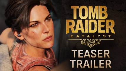 Tomb Raider Catalyst - Teaser Trailer