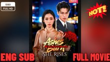 Ashes Burn She Rises -NEW 2025 - FULL ENGLISH SUB