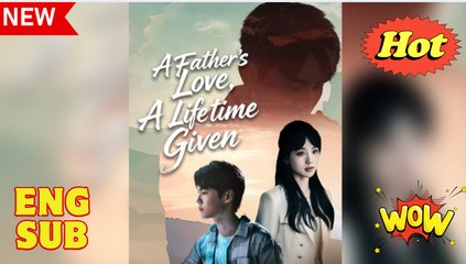 A Father's Love, A Lifetime Given