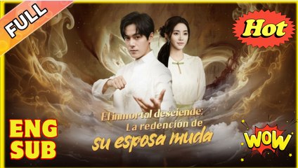 El inmortal desciende- La redención de su esposa muda (Doblado) En Espanol