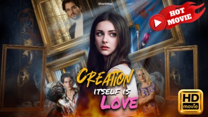 Creation Itself Is Love  Full Movie HD - Drama ShortFilms Hot