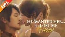 He Wanted Her... But Lost Me Forever! Full Movie