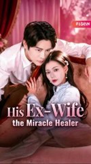 His Ex Wife the Miracle Healer chinese drama