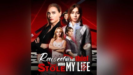 Raised By The Thief Who Stole My Life Full Episode - Full Movie