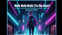 Walk Walk Walk (To the Beat) - Musique AMIS
