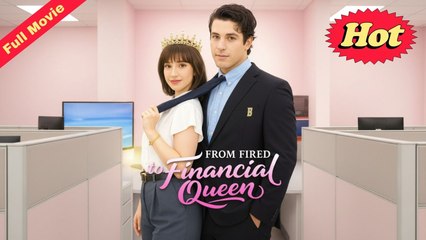 From Fired To Financial Queen - Full Movie