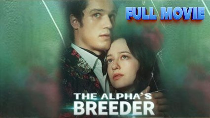 The Alpha’S Breeder - Full Movie