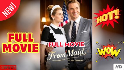 From Maid to Mrs. Governor FULL MOVIE 2025