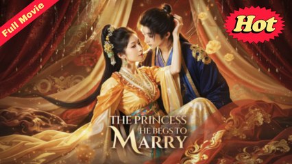 [EngSub] The Princess He Begs To Marry