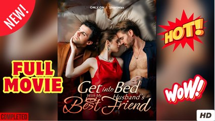 Get into Bed with My Husband's Best Friend Short Drama