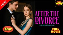 After the Divorce, the Heiress Takes It All Full Movie
