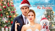 Found A Homeless Billionaire Husband For Christmas (2025) - FULL  Reelshort