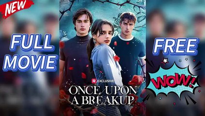 🎁🔥Hot Once Upon A Breakup 🏡Abc 🏆🏆🏆🏆🏆 - Full Movie
