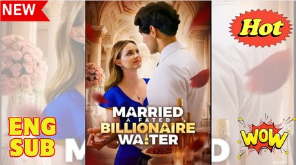 Married A Fated Billionaire Waiter- Full Movies English Sub