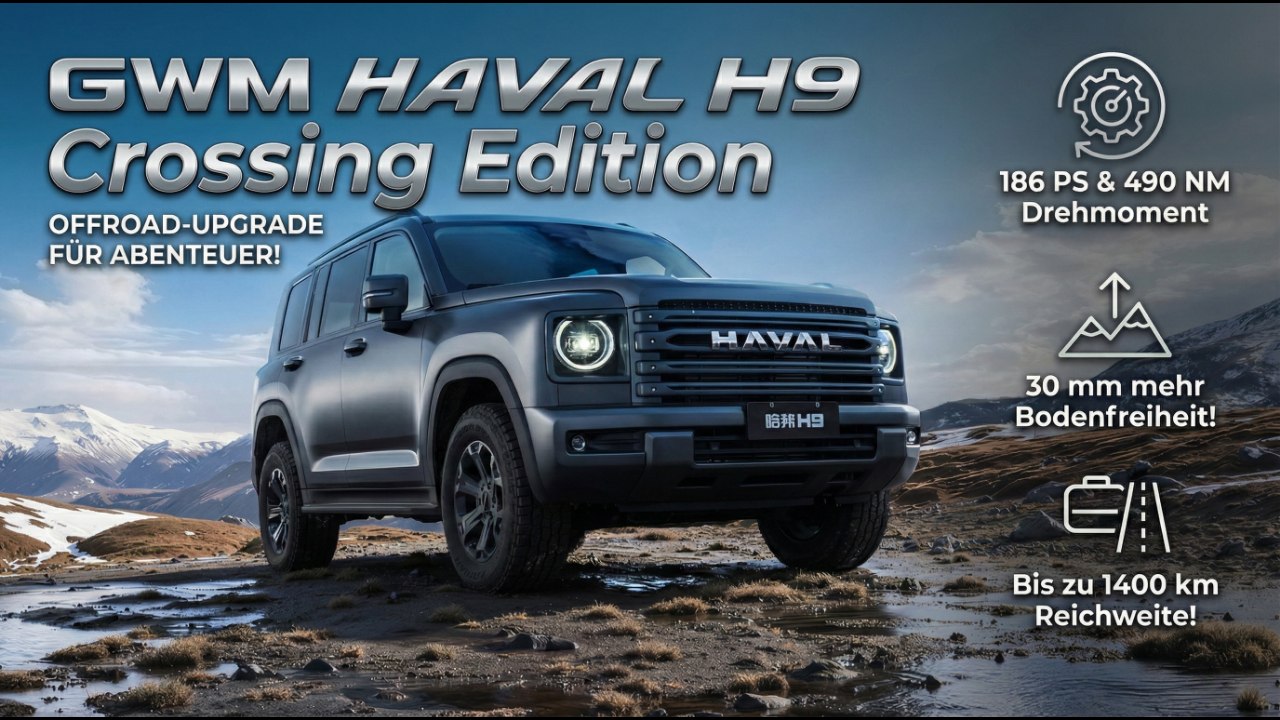 2026 GWM Haval H9 Crossing Edition: 30 mm mehr Bodenfreiheit!