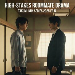TAKUMI-KUN SERIES 2025 EP 5: Relationship Decided - Emotional BL Drama of Sacrifice