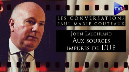 Les Conversations de Paul-Marie Coûteaux avec John Laughland : Les sources pourries du sous-empire bruxello-germanique
