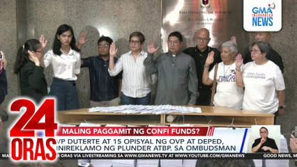 VP Duterte at 15 opisyal ng OVP at DepEd, inireklamo ng plunder at iba pa sa Ombudsman | 24 Oras