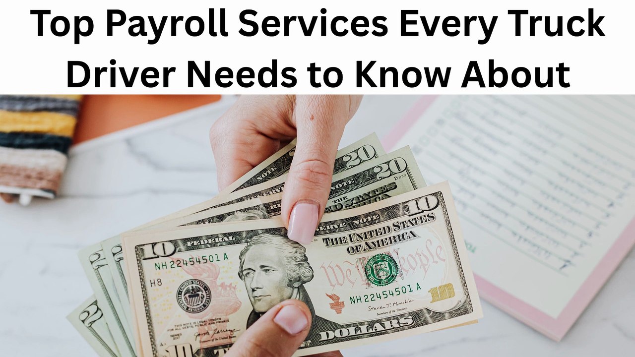 Top Payroll Services Every Truck Driver Needs to Know About