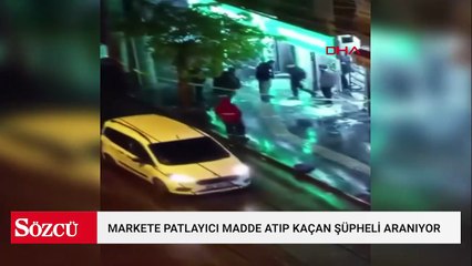 Markete patlayıcı madde atıp kaçan şüpheli aranıyor