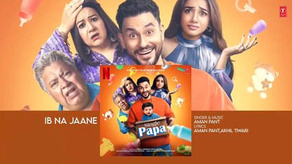 Single Papa: Ib Na Jaane (Audio) | Kunal Kemmu | Manoj Pahwa | Ayesha Raza | Prajakta Koli