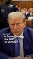 Is Trump Dividing the GOP on Ukraine?