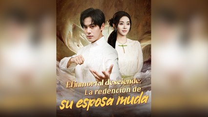 El Inmortal Desciende: La Redención de Su Esposa Muda (Doblado) Episodio Completo