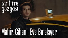 Mahir, Cihan'ı eve bırakıyor
