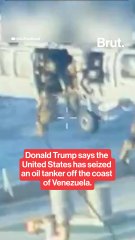 Donald Trump says the United States has seized an oil tanker off the coast of Venezuela.