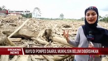 Kayu di Ponpes Darul Mukhlisin di Aceh Tamiang Belum Dibersihkan, Begini Kondisinya