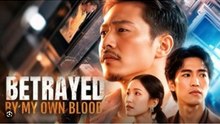 BETRAYED BY MY BLOOD. Drama Movies English Sub