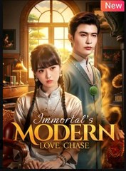 Immortal's Modern Love Chase Chinese Drama - English Sub