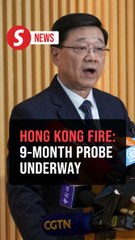 Hong Kong govt says Wang Fuk fire probe expected to wrap up in 9 months