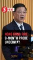 Hong Kong govt says Wang Fuk fire probe expected to wrap up in 9 months