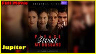 Please Seduce My Husband Full Movie