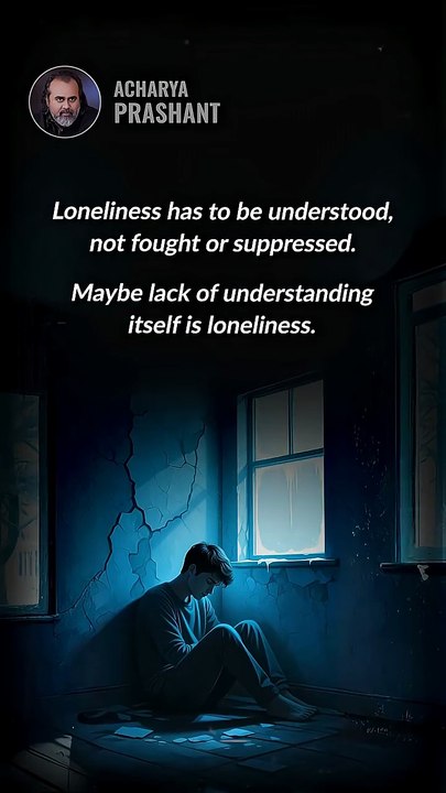 Loneliness __ Acharya Prashant