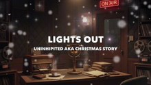 Lights Out (Uninhipited aka Christmas Story)