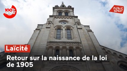 100% Sénat - Laïcité : retour sur la naissance de la loi de 1905