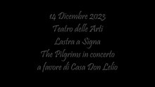 14-12-2023 - CONCERTO DEI PILGRIMS - TEATRO DELLE ARTI - LASTRA A SIGNA